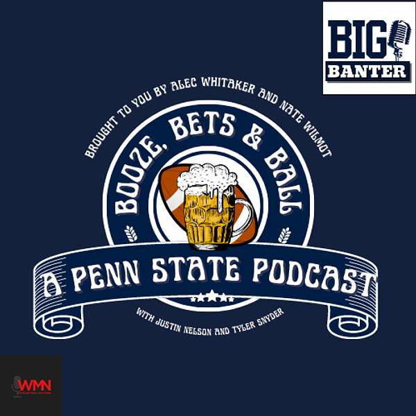 Booze, Bets & Ball: A Penn State Football podcast Podcast Artwork Image