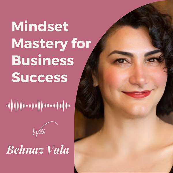 Mindset Mastery for Business Success Podcast Artwork Image