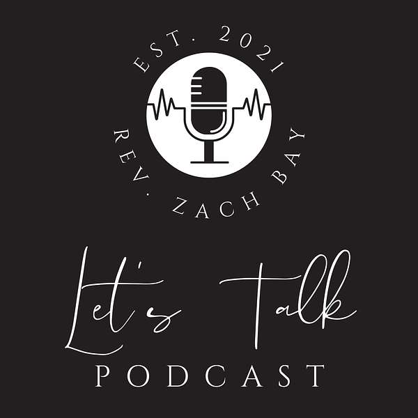 Let's Talk, with Rev. Zach Bay Podcast Artwork Image