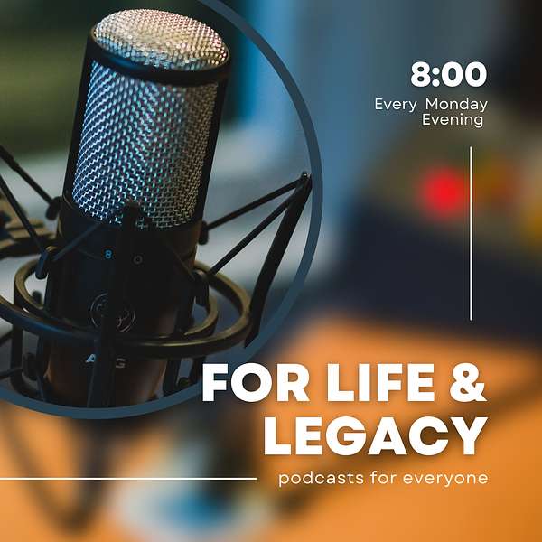 FOR LIFE AND LEGACY  Podcast Artwork Image
