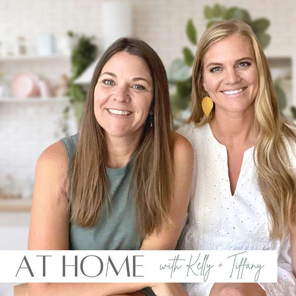 At Home with Kelly + Tiffany Podcast Artwork Image