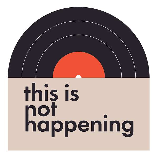 This Is Not Happening - An Album Of The Month Podcast Podcast Artwork Image
