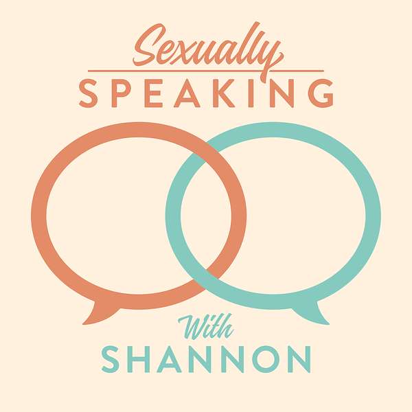 Sexually Speaking with Shannon Podcast Artwork Image