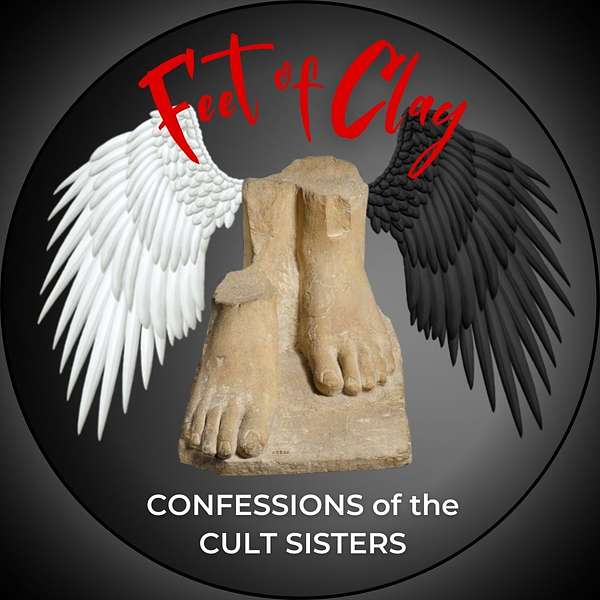 Feet of Clay—Confessions of the Cult Sisters Podcast Artwork Image