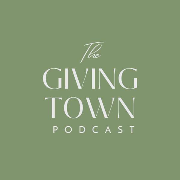 The Giving Town Podcast Artwork Image