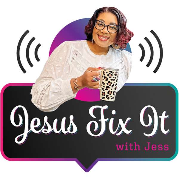 Jesus Fix It Podcast Artwork Image