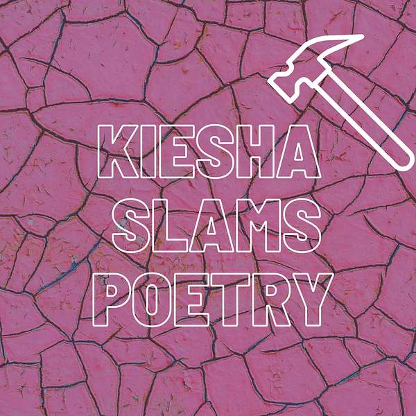 kiesha slams poetry  Podcast Artwork Image