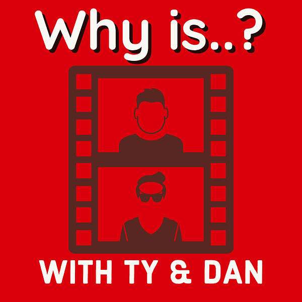 Why is...? With Ty & Dan Podcast Artwork Image