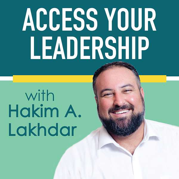 Access Your Leadership with Hakim Lakhdar Podcast Artwork Image