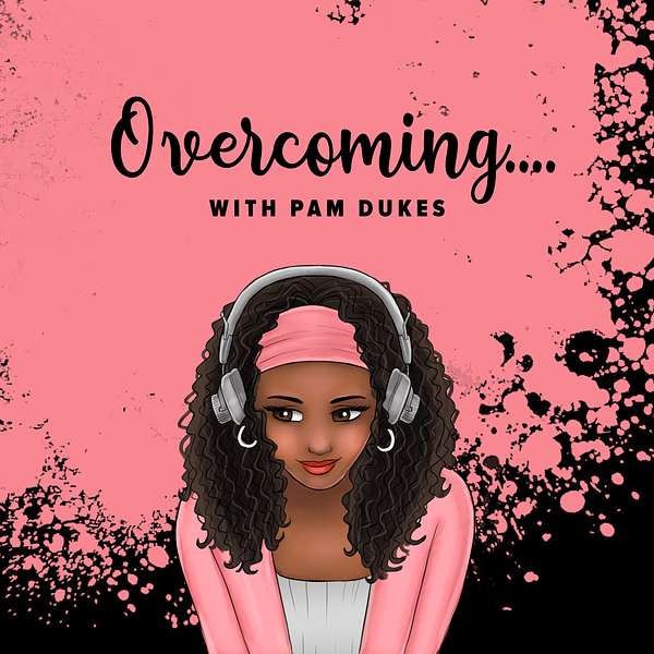 Overcoming.... Podcast Artwork Image
