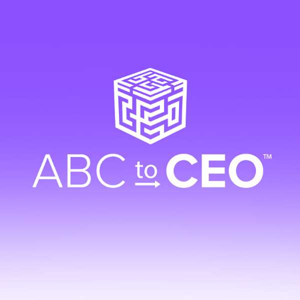 ABC to CEO: Preparing for the Possibility Podcast Podcast Artwork Image