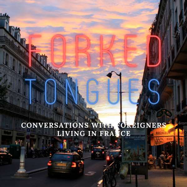 Forked Tongues: Conversations with Foreigners Living in France Podcast Artwork Image