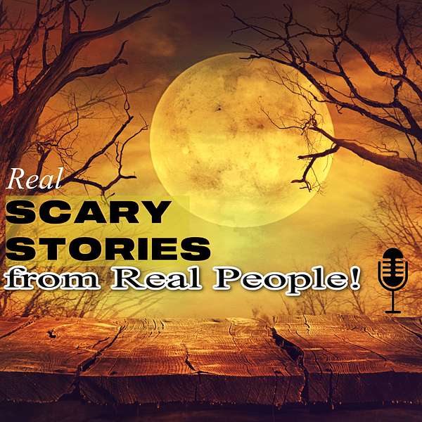 Real Scary Stories from Real People Podcast Artwork Image