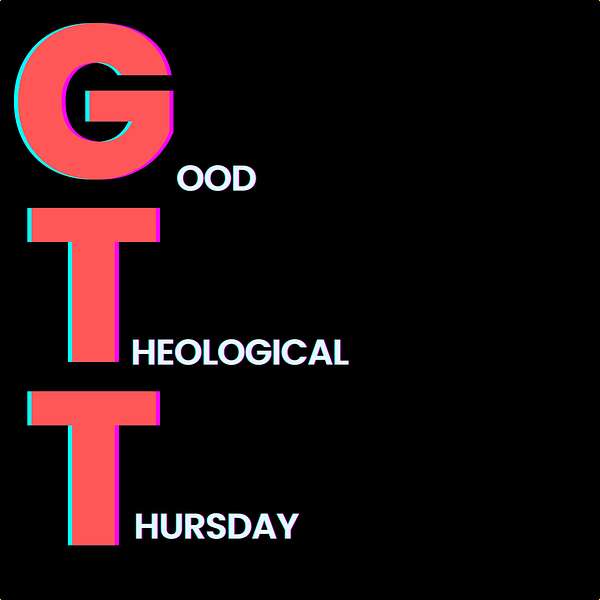 Good Theological Thursday Podcast Artwork Image