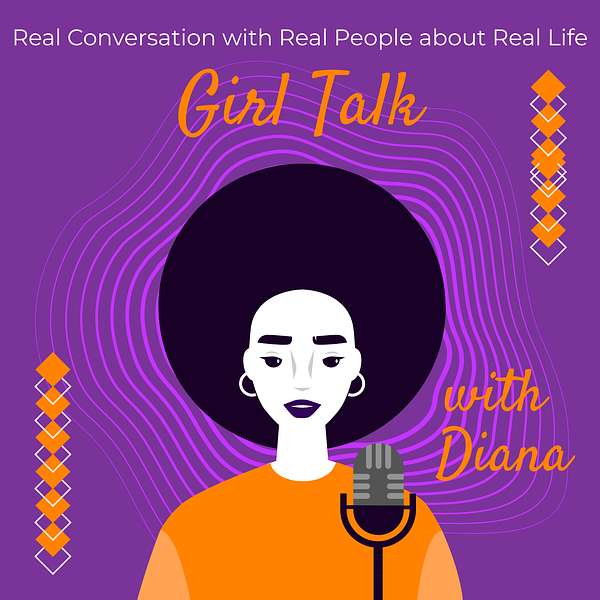 Girl Talk with Diana Podcast Podcast Artwork Image