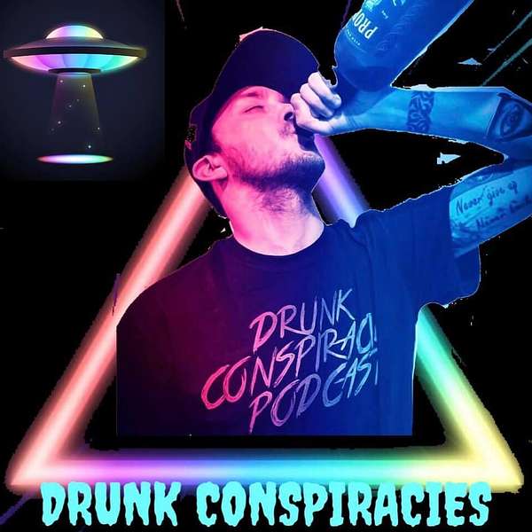 Drunk Conspiracies Podcast Artwork Image
