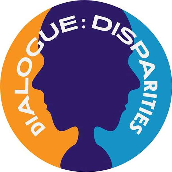 Dialogue: Disparities  Podcast Artwork Image