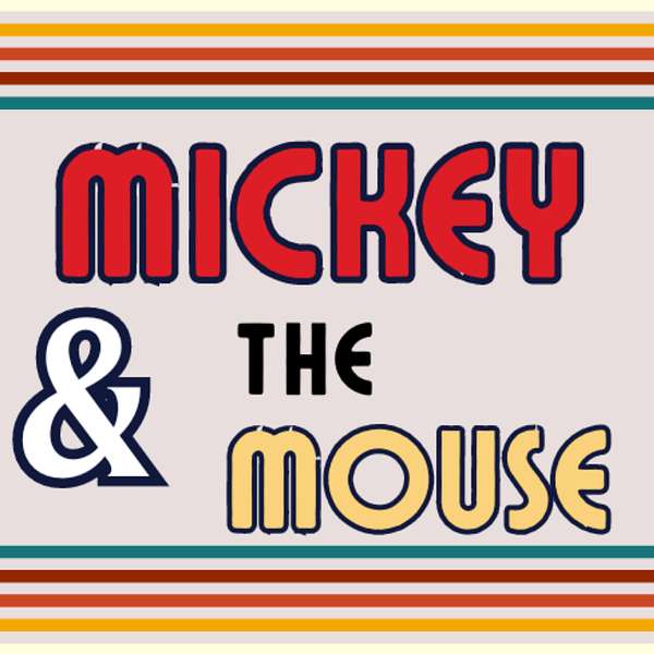 Mickey and the Mouse  Podcast Artwork Image