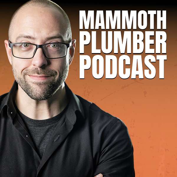 Mammoth Plumber Podcast with Tyler Williams Podcast Artwork Image
