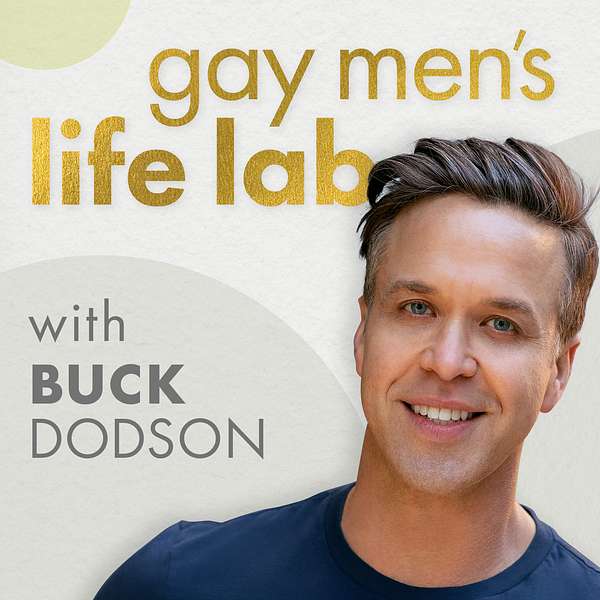 Gay Men's Life Lab with Buck Dodson Podcast Artwork Image
