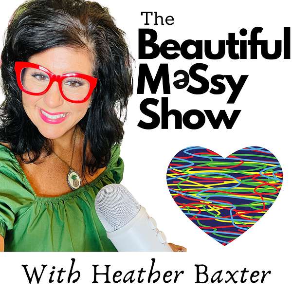 The Beautiful Messy Show Podcast Artwork Image