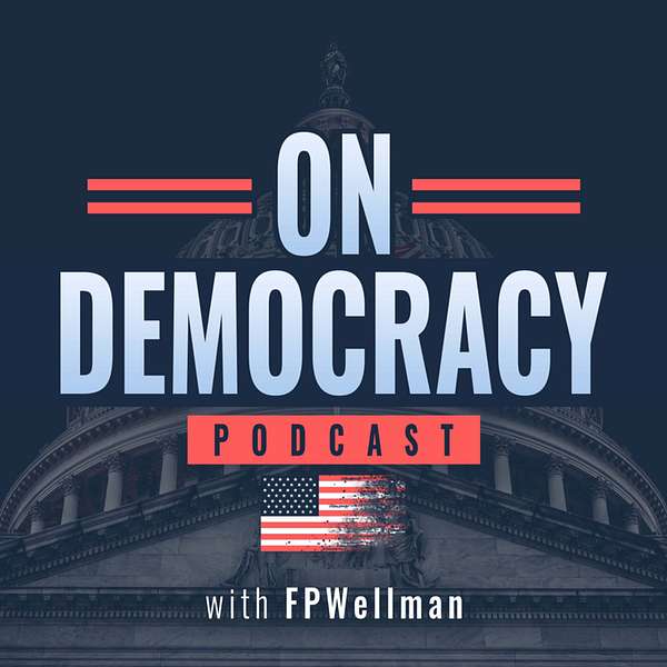 On Democracy with FPWellman Podcast Artwork Image