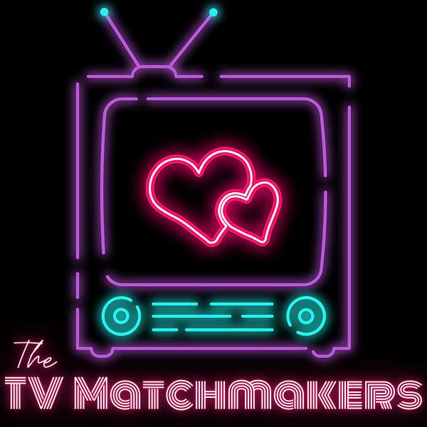 The TV Matchmakers  Podcast Artwork Image