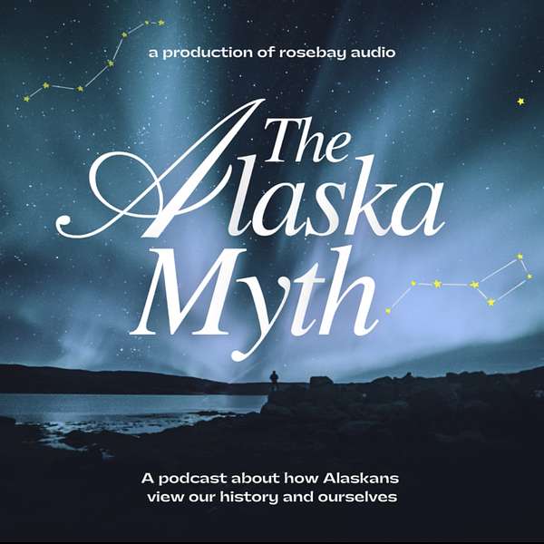 The Alaska Myth Podcast Artwork Image