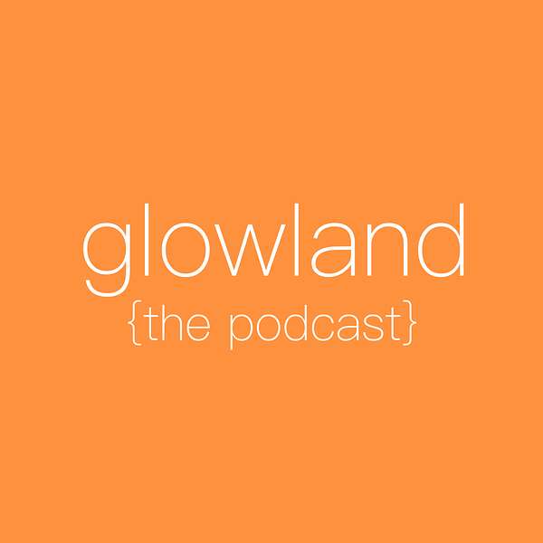 Glowland Podcast Artwork Image
