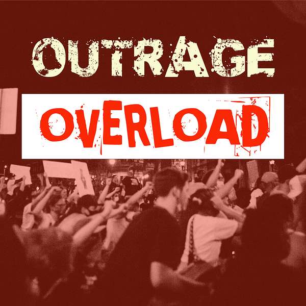 Outrage Overload Podcast Artwork Image
