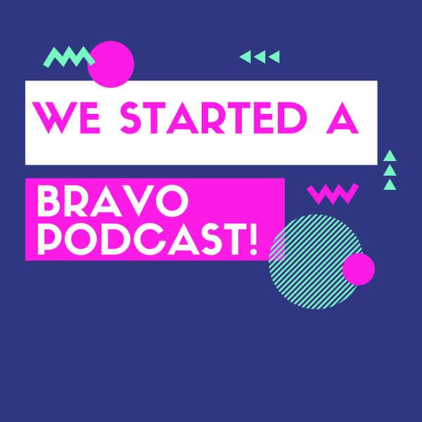 We Started a Bravo Podcast! Podcast Artwork Image