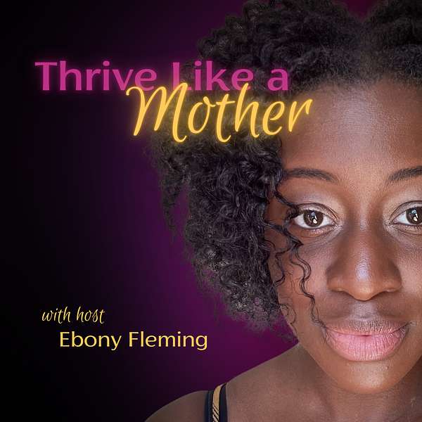 Thrive Like a Mother Podcast Podcast Artwork Image
