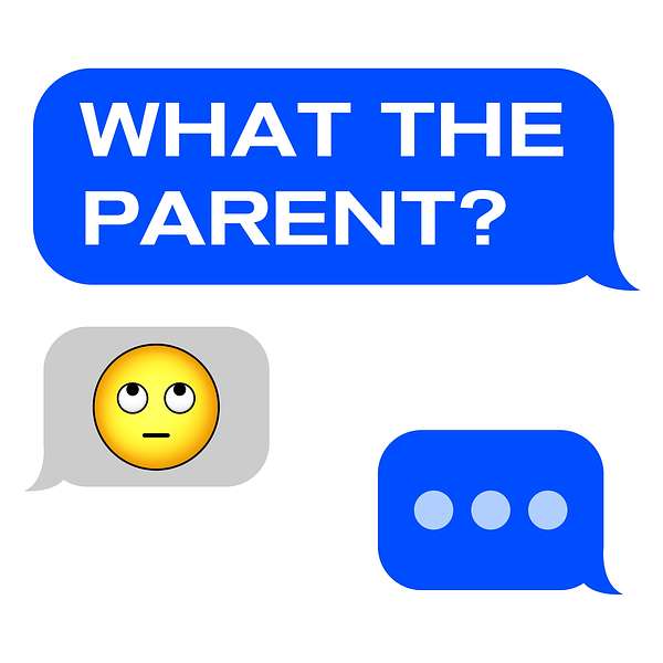 What The Parent? Podcast Artwork Image