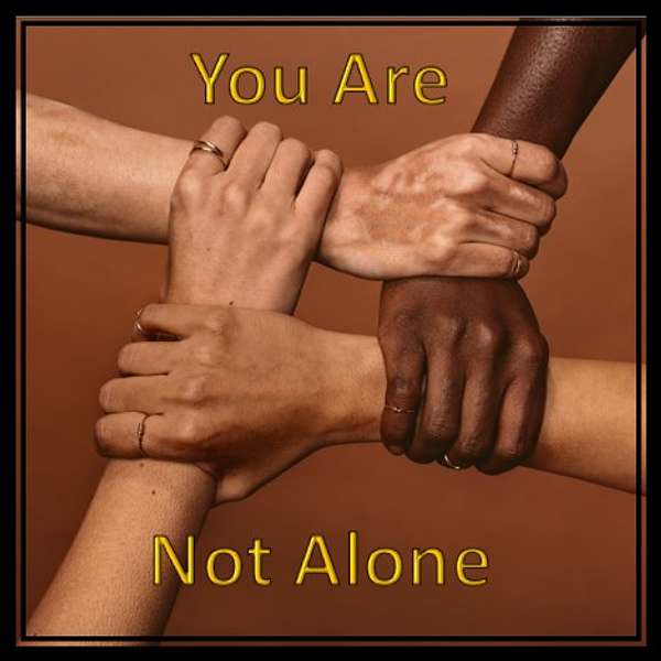 You are not alone Podcast Artwork Image