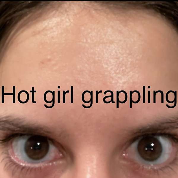 Hot Girl Grappling Podcast Artwork Image