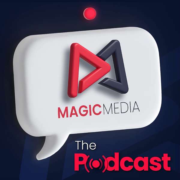 The Magic Media Podcast Podcast Artwork Image