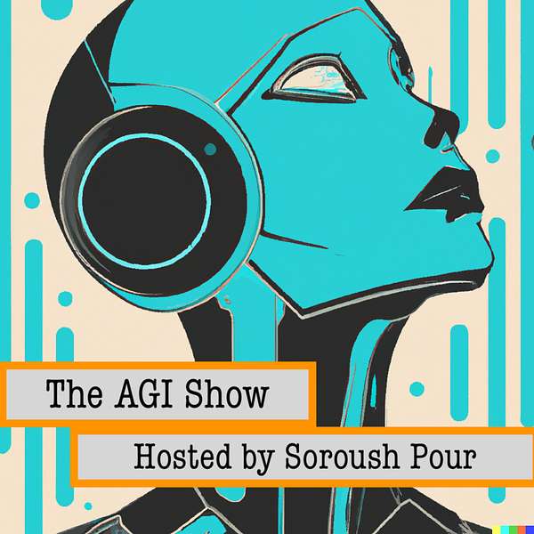 Artificial General Intelligence (AGI) Show with Soroush Pour Podcast Artwork Image