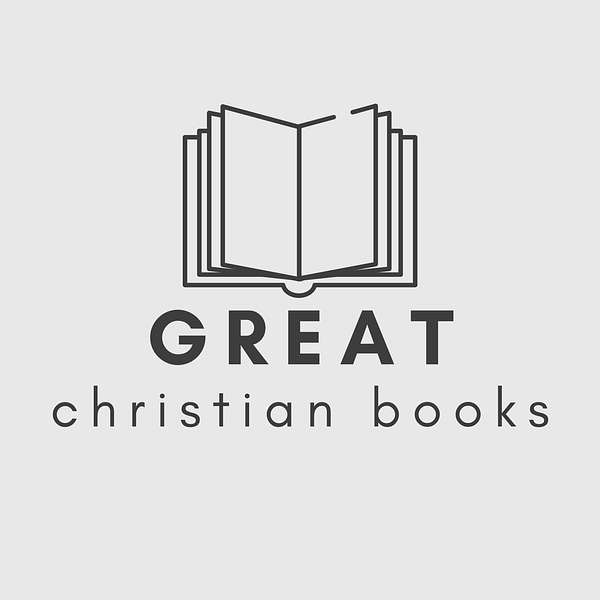 The Great Christian Books Podcast Podcast Artwork Image