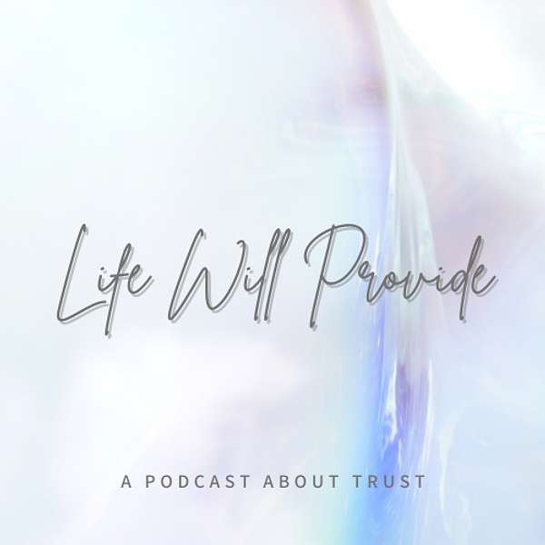 Life Will Provide Podcast Artwork Image