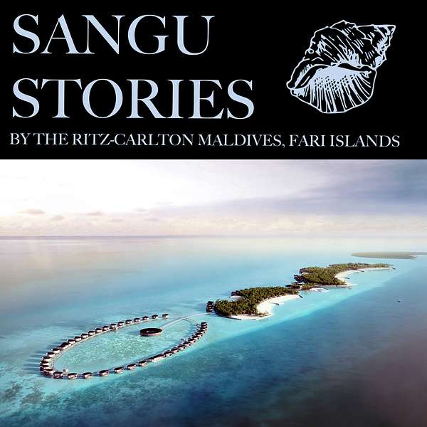 SANGU STORIES, The Ritz-Carlton Maldives, Fari Islands  Podcast Artwork Image