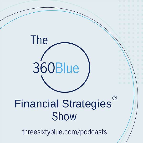 The 360Blue Financial Strategies Show Podcast Artwork Image
