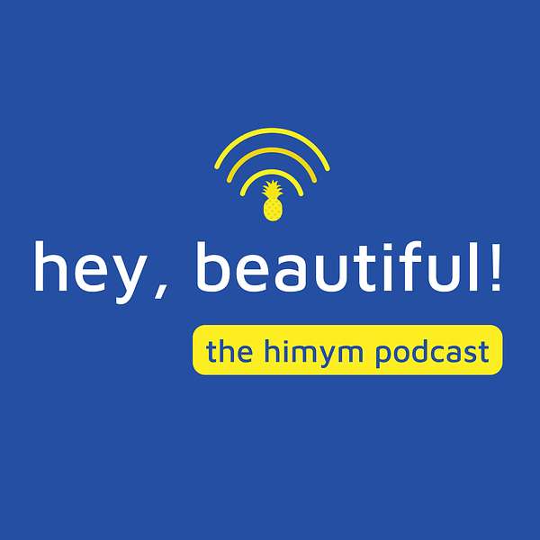 Hey, Beautiful! A How I Met Your Mother Podcast Podcast Artwork Image