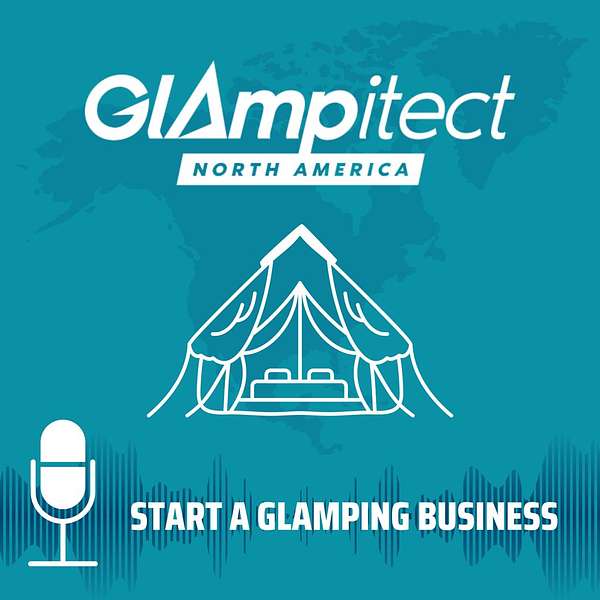 Start a Glamping Business - Powered by Glampitect North America Podcast Artwork Image