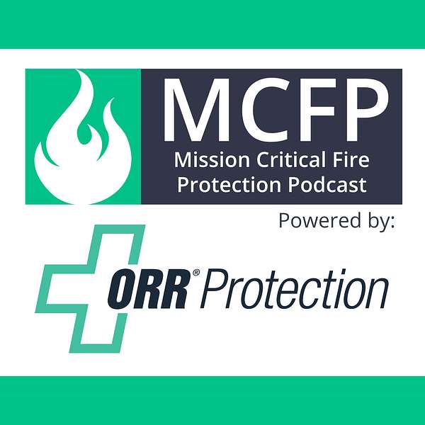 Mission Critical Fire Protection Podcast powered by ORR Protection Podcast Artwork Image