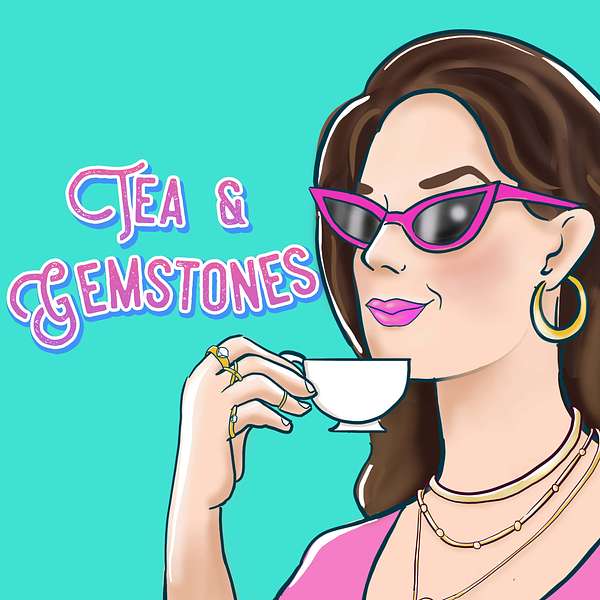 Tea & Gemstones Podcast Artwork Image