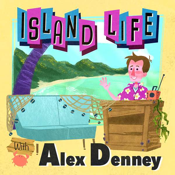 Island Life with Alex Denney Podcast Artwork Image