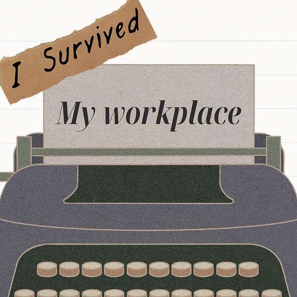 I Survived My Workplace Podcast Artwork Image