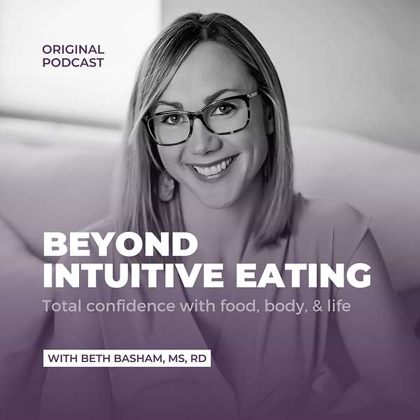 Beyond Intuitive Eating - Total Confidence with Food, Body, and Life Podcast Artwork Image