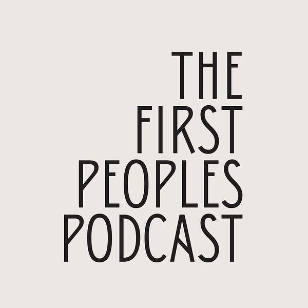 The First Peoples Podcast Podcast Artwork Image