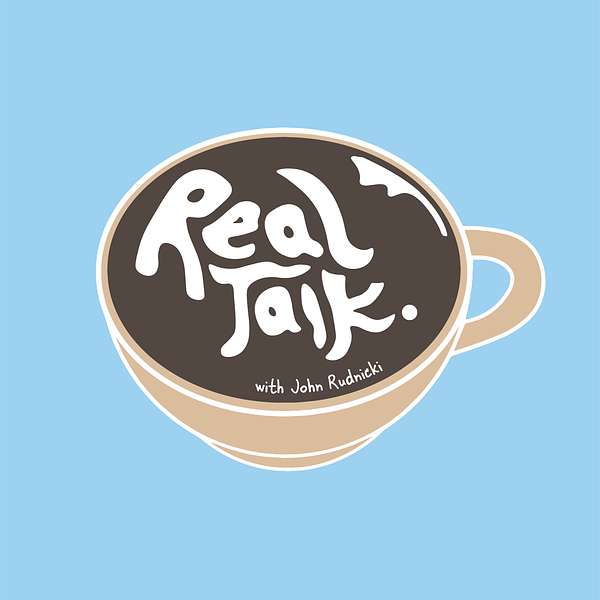 Real Talk. with John Rudnicki Podcast Artwork Image